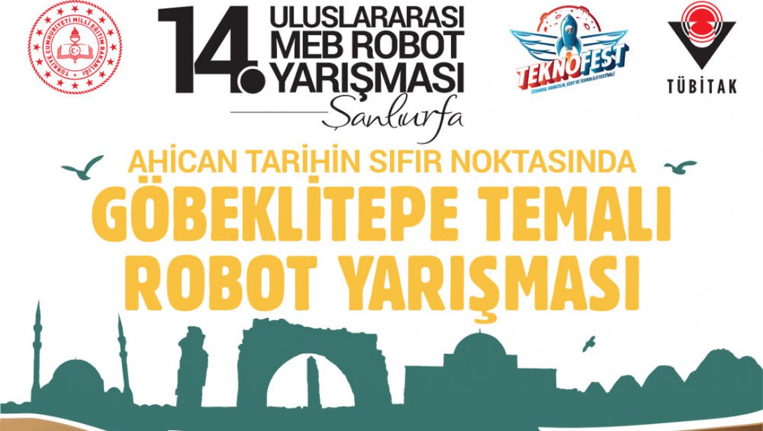 14. Uluslararası MEB Robot Yarışması bu yıl Şanlıurfa'da Düzenlenecek