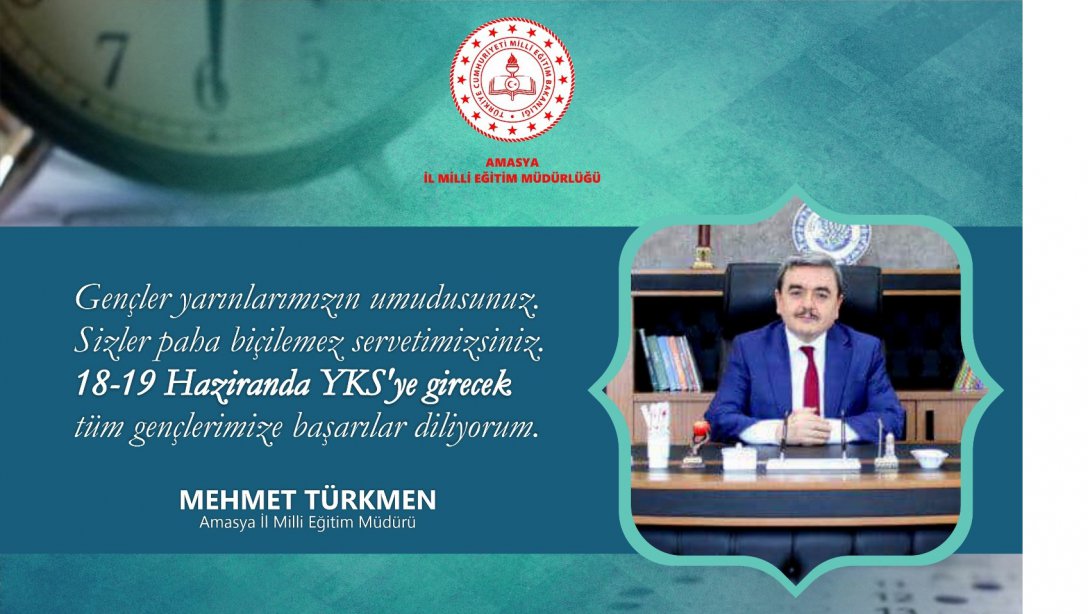 İl Milli Eğitim Müdürümüz Sayın Mehmet TÜRKMEN'in YKS'ye Girecek Öğrencilerimize Mesajıdır.