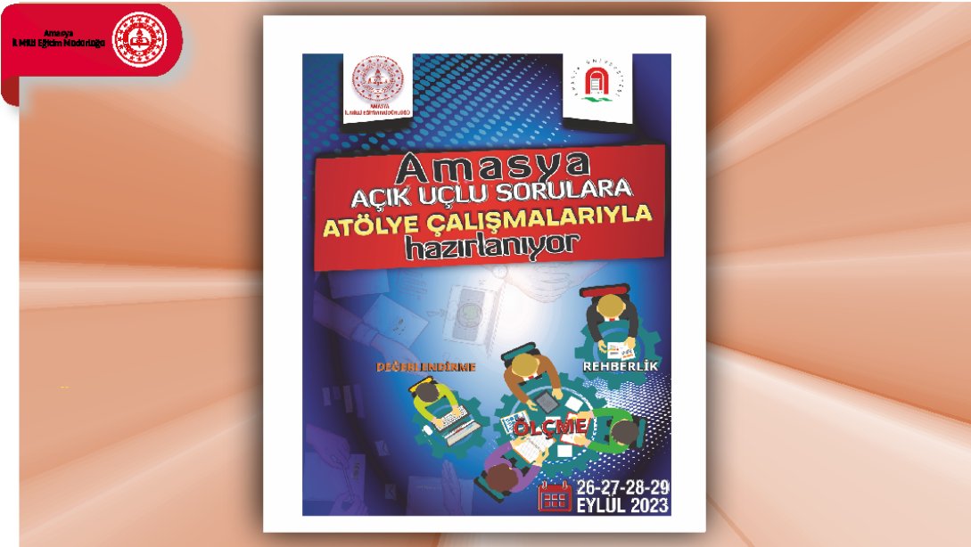 AMASYA AÇIK UÇLU SORULARA ATÖLYE ÇALIŞMALARIYLA HAZIRLANIYOR