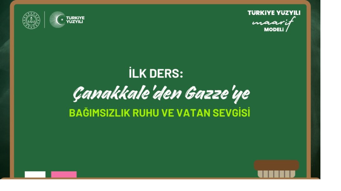 İLK DERS: ÇANAKKALE'DEN GAZZE'YE BAĞIMSIZLIK RUHU VE VATAN SEVGİSİ 