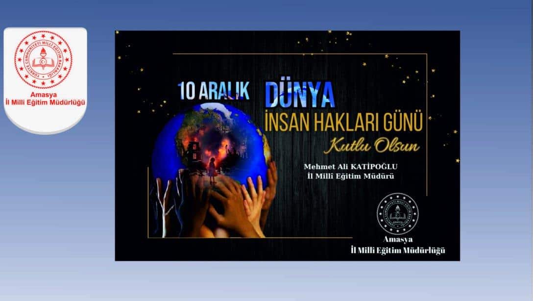 İL MİLLÎ EĞİTİM MÜDÜRÜMÜZ MEHMET ALİ KATİPOĞLU'NUN 10 ARALIK DÜNYA İNSAN HAKLARI GÜNÜ MESAJI